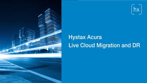 Hystax Acura Live Cloud Migration and DR