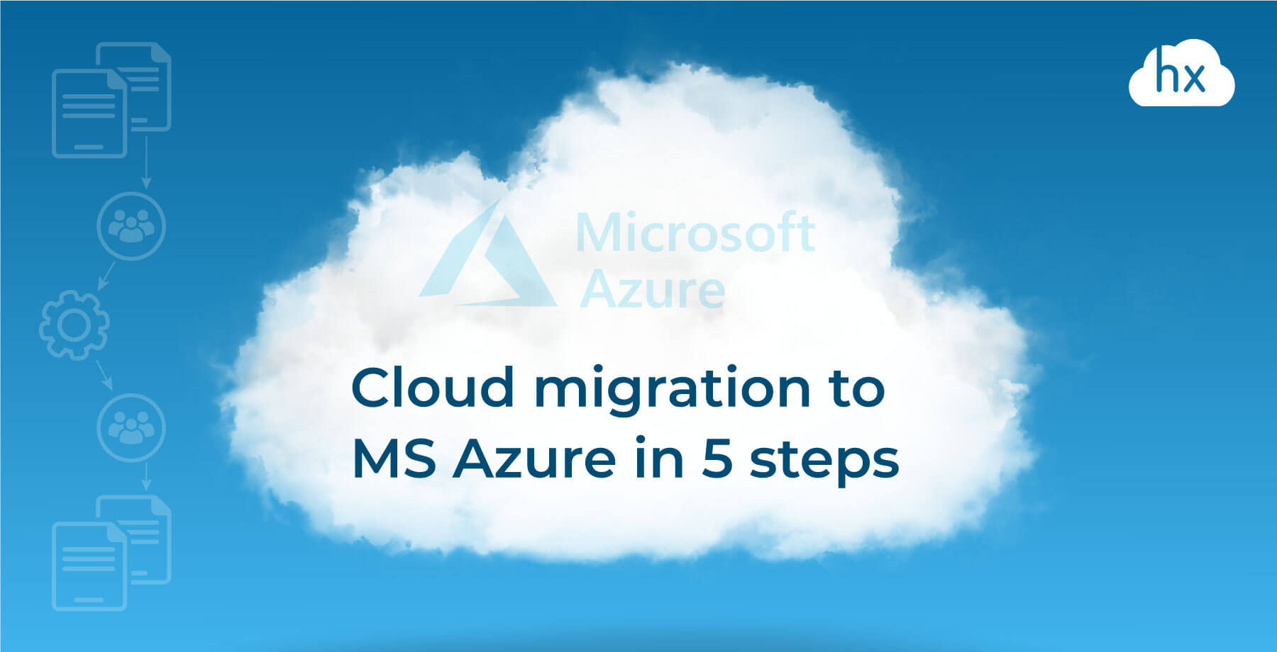 Cloud Migration To MS Azure In Five Easy Steps | Hystax