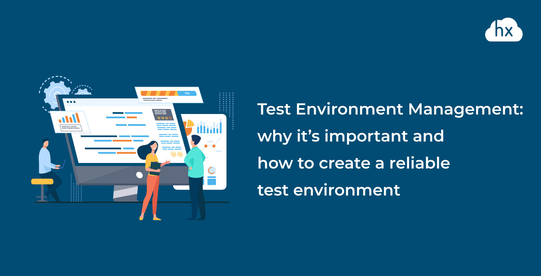 Test Environment Management why it’s important and how to create a