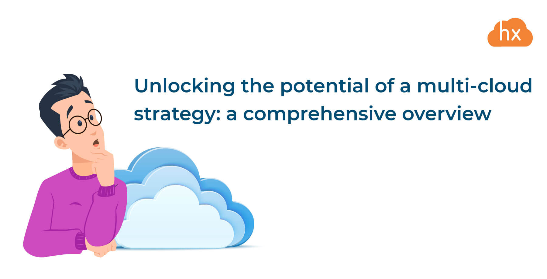 Unlocking The Potential Of A Multi-cloud Strategy | Hystax