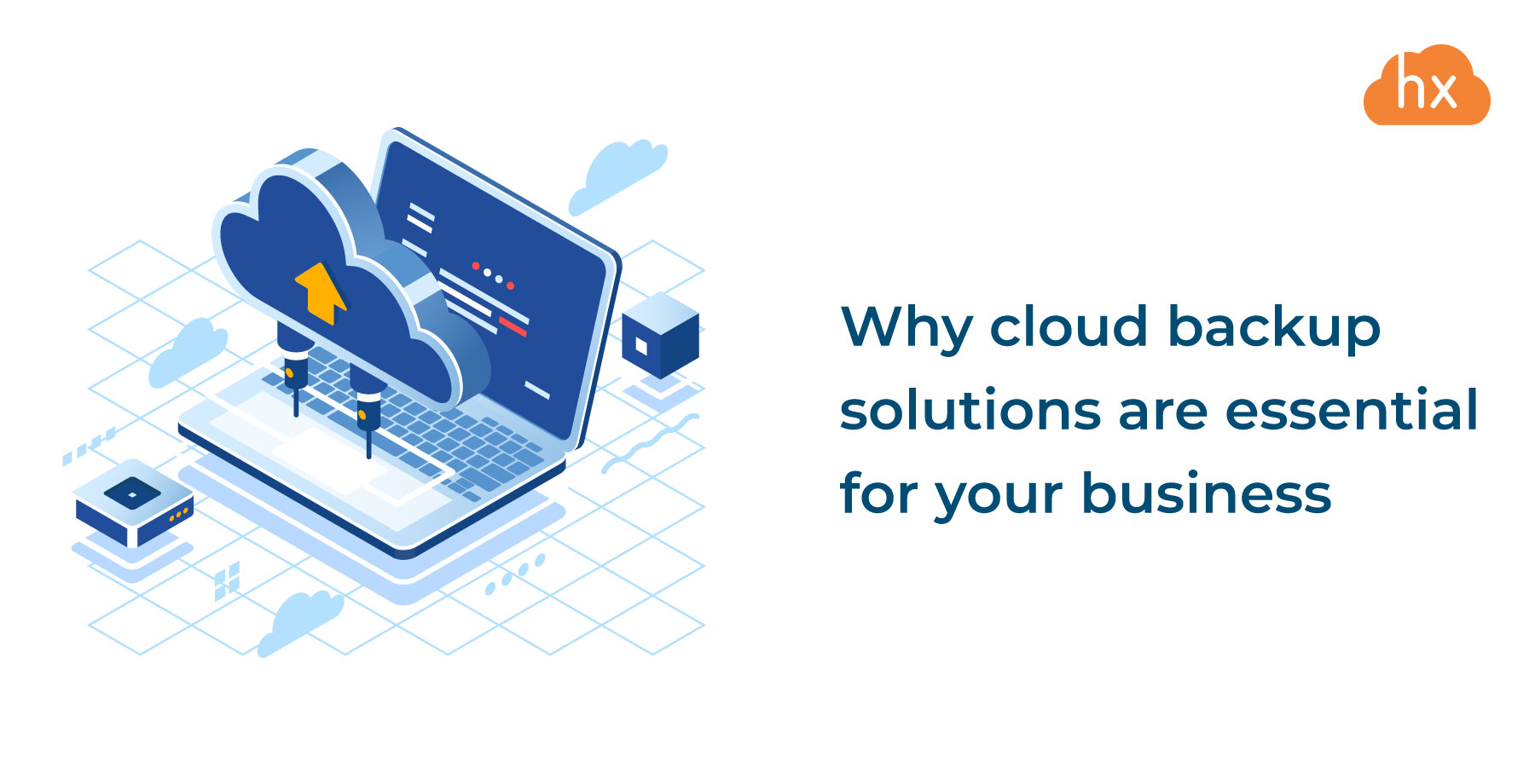 Why cloud backup solutions are crucial for a business | Hystax