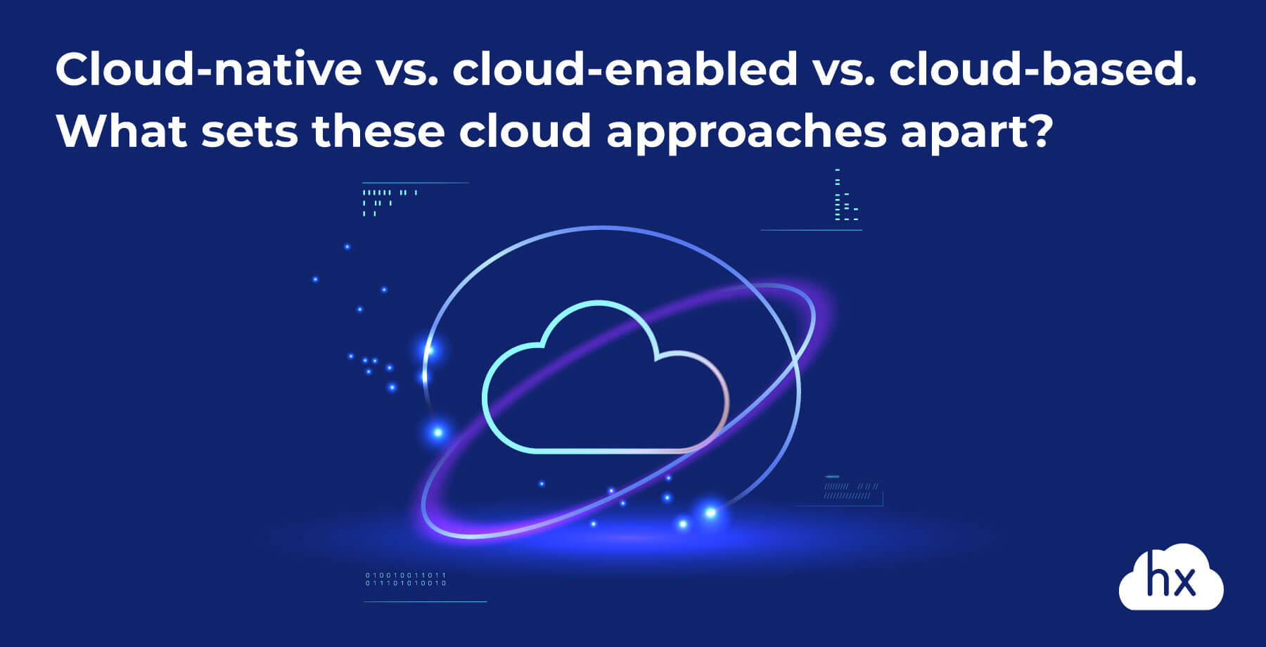 Cloud-native Vs. Cloud-enabled Vs. Cloud-based Approaches | Hystax